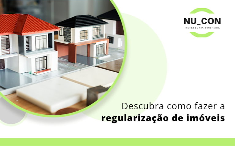 Descubra Como Fazer A Regularizacao De Imoveis Blog - NU_CON Assessoria Contábil