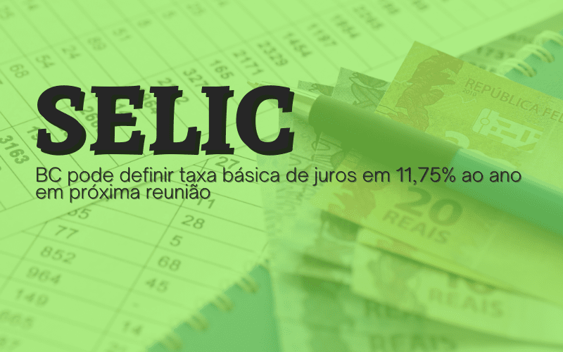 Selic: BC pode definir taxa básica de juros em 11,75% ao ano em próxima reunião