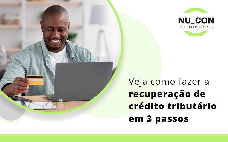 Veja como fazer a recuperação de crédito tributário em 3 passos